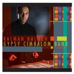 Kálmán Balogh Gypsy Cimbalom Band - It's Party Time Mahala!