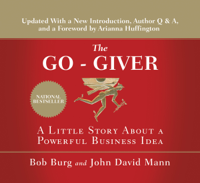 Bob Burg & John David Mann - The Go-Giver, Expanded Edition: A Little Story About a Powerful Business Idea (Unabridged) artwork