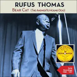 Bear Cat (The Answer to Hound Dog) [Early Singles 1950 - 1957] - Rufus Thomas
