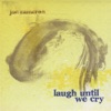 Laugh Until We Cry artwork