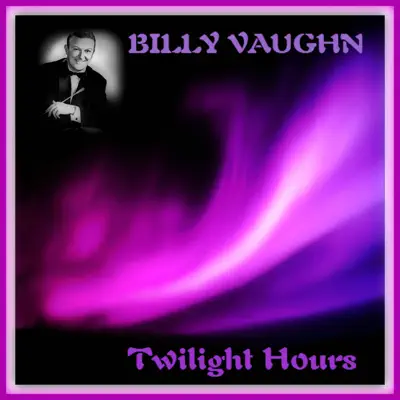 Twilight Hours - Billy Vaughn Twilight Hours - Billy Vaughn