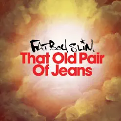 That Old Pair of Jeans - Single - Fatboy Slim