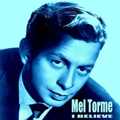 I Believe - Mel Tormé I Believe - Mel Tormé