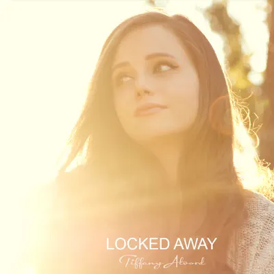 Locked Away - Single - Tiffany Alvord
