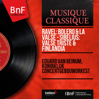 Eduard van Beinum & Royal Concertgebouw Orchestra - Ravel: Boléro & La valse - Sibelius: Valse triste & Finlandia (Stereo Version) artwork