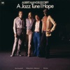 A Jazz Tune I Hope (with Wolfgang Dauner, Eddie Gomez & Elvin Jones)