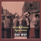 Street Corner Symphonies: The Complete Story of Doo Wop, Vol. 1 (1939-1949) - Various Artists