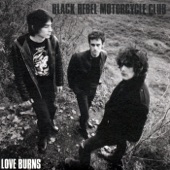 Love Burns by Black Rebel Motorcycle Club