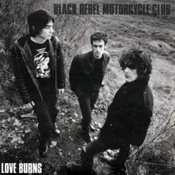 Love Burns - Single - Black Rebel Motorcycle Club