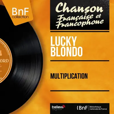Multiplication (Mono version) - Lucky Blondo Multiplication (Mono version) - Lucky Blondo