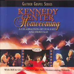 Kennedy Center Homecoming by Bill & Gloria Gaither album reviews, ratings, credits