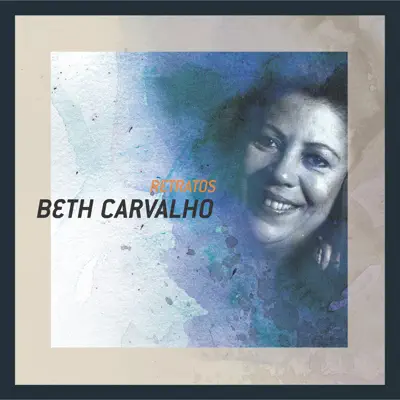 Retratos: Beth Carvalho - Beth Carvalho