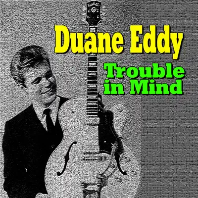 Trouble in Mind - Duane Eddy