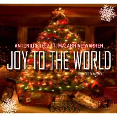 Joy to the World (feat. Malachiae Warren) - Single by Antonio Breez album reviews, ratings, credits
