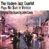 John Lewis & The Modern Jazz Quartet - Modern Jazz Quartet Plays No Sun In Venice: The Rose Truc