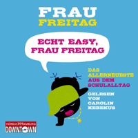 Frau Freitag - Echt easy, Frau Freitag!: Das Allerneueste aus dem Schulalltag: Frau Freitag 3 artwork