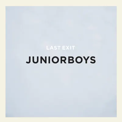 Last Exit - Junior Boys