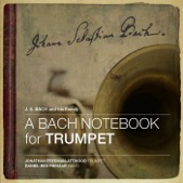 A Bach Notebook for Trumpet (Eleven Bachs from 1615 to 1795)