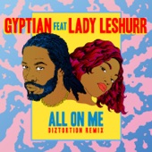 Gyptian - All On Me (feat. Lady Leshurr) [Diztortion Remix]