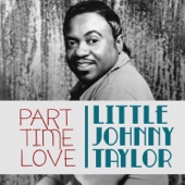 Little Johnny Taylor - Part Time Love