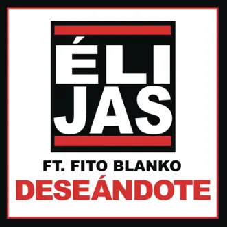 Deseándote (feat. Fito Blanko) - Single by Eli Jas album reviews, ratings, credits