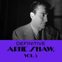 Definitive Artie Shaw, Vol. 3 - Artie Shaw