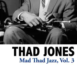 Mad Thad Jazz, Vol. 3 - EP - Thad Jones Mad Thad Jazz, Vol. 3 - EP - Thad Jones