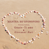 Mantra ho'oponopono (Grazie, Ti amo - Versione italiana) - Giovanni Nuti