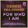 For Who I Am (Remixes) album lyrics, reviews, download