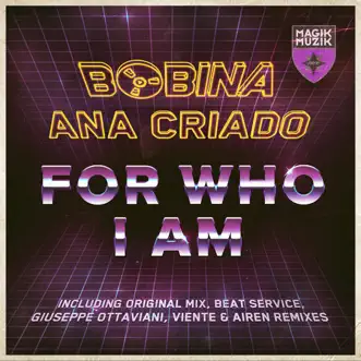 For Who I Am (Remixes) by Bobina & Ana Criado album reviews, ratings, credits