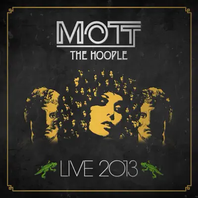 Live 2013 - Mott The Hoople Live 2013 - Mott The Hoople