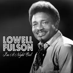 I'm a Night Owl - Single - Lowell Fulson I'm a Night Owl - Single - Lowell Fulson