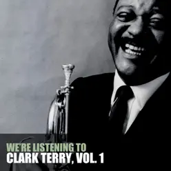 We're Listening to Clark Terry, Vol. 1 - Clark Terry We're Listening to Clark Terry, Vol. 1 - Clark Terry