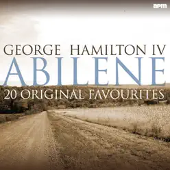 Abilene (20 Original Favourites) - George Hamilton IV