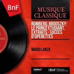 Romberg, Brodszky: Le prince étudiant, extraits - Succès d'opérettes (Mono Version) - Mario Lanza Romberg, Brodszky: Le prince étudiant, extraits - Succès d'opérettes (Mono Version) - Mario Lanza