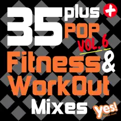 35 Plus Pop Fitness & WorkOut Mixes, Vol. 6 (Full-Length Pop Hits for Cardio, Conditioning, Training and Exercise) by Yes Fitness Music album reviews, ratings, credits