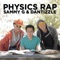 Physics Rap (feat. Sammy G & DanTizzle) - The Fu lyrics