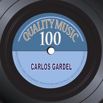 Quality Music 100 (100 Recordings Remastered) - Carlos Gardel