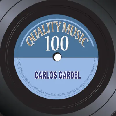 Quality Music 100 (100 Recordings Remastered) - Carlos Gardel