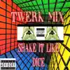 Shake It Like Dice - Single (Twerk Mix) - Single album lyrics, reviews, download