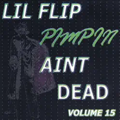Pimpin' Ain't Dead, Vol. 15 - Lil' Flip