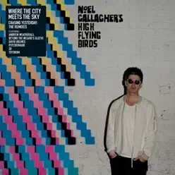 Where the City Meets the Sky (Chasing Yesterday: The Remixes) - Noel Gallagher's High Flying Birds Where the City Meets the Sky (Chasing Yesterday: The Remixes) - Noel Gallagher's High Flying Birds