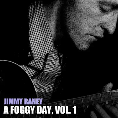 A Foggy Day, Vol. 1 - Jimmy Raney A Foggy Day, Vol. 1 - Jimmy Raney