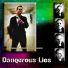 Dangerous Lies album lyrics, reviews, download