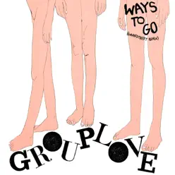 Ways To Go (Grandtheft Remix) - Single - Grouplove
