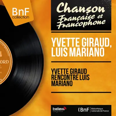 Yvette Giraud rencontre Luis Mariano (Mono version) - Luis Mariano