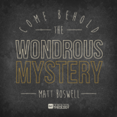 Come Behold the Wondrous Mystery - Matt Boswell