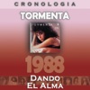 Tormenta Cronología - Dando el Alma (1988), 1988