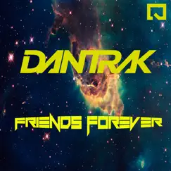 Friends Forever - Single by Dantrak album reviews, ratings, credits