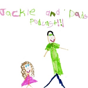 Jackie and Dad's Podcast - Episode 0004